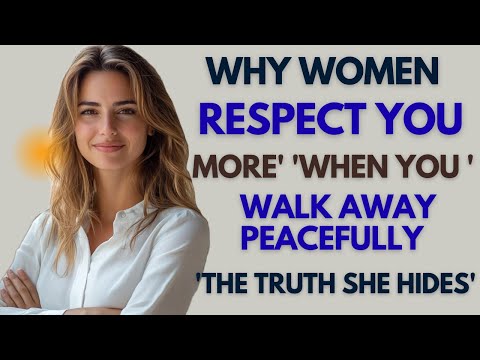 Why Women Respect You MORE When You Walk Away Peacefully | Deep Female Psychology & Relationship
