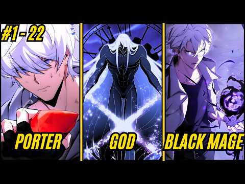 (1 - 22) Colorless Porter was Reborn as a Black Mage to get Revenge on God Of Time! - Manhwa Recap
