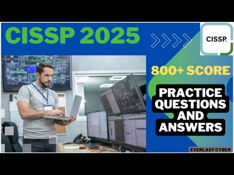 CISSP 2025 | Practice Questions and Answers | 800+ Score