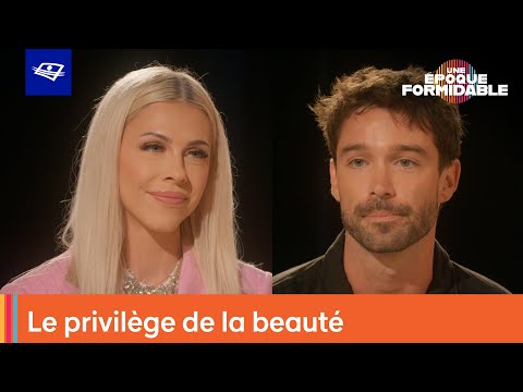 Le privilège de la beauté, un couteau à double tranchant? | Une époque formidable
