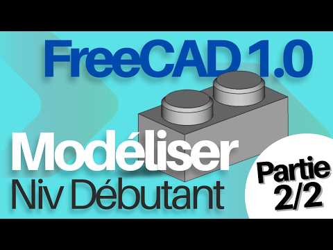 Bien Débuter Avec FreeCAD 1 - Modélisation partie 2