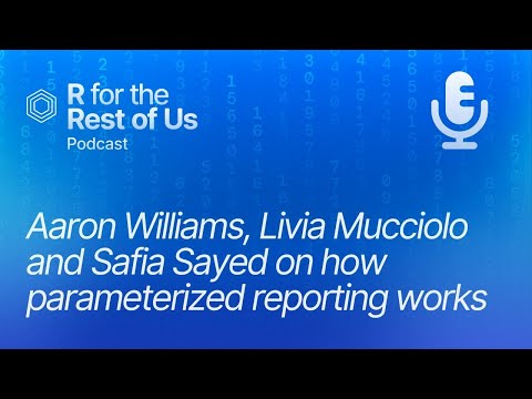 Learn Parameterized Reporting with Aaron Williams, Livia Mucciolo and Safia Sayed