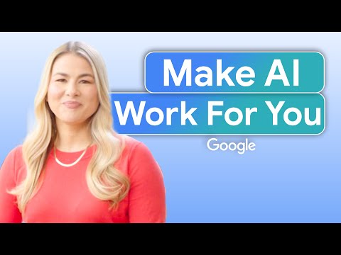 A Practical Guide to Using AI for Work - FULL COURSE | Make AI Work for You | Google
