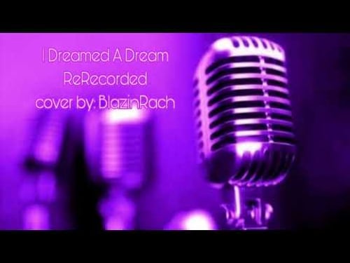 I Dreamed A Dream- ReRecorded- Cover By: BlazinRach