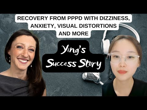 Ying's Success Story: recovery from PPPD with Dizziness, Anxiety, Visual Distortions and More