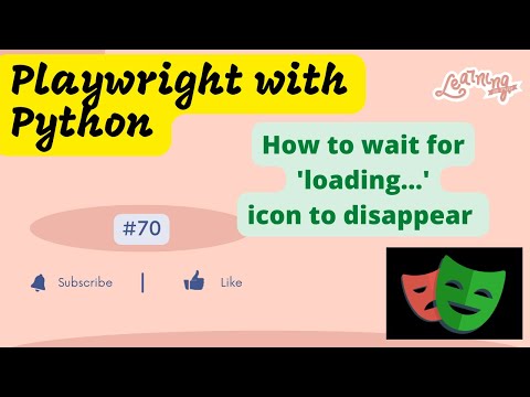 #70 Playwright with Python | How to wait for loading Icon to disappear | Dynamic Control