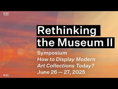 Symposium: Rethinking the Museum II: Georg Imdahl and Vivien Trommer on the K20 Collection