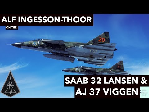 Saab 32 Lansen & AJ 37 Viggen | w/ Alf Ingesson-Thoor
