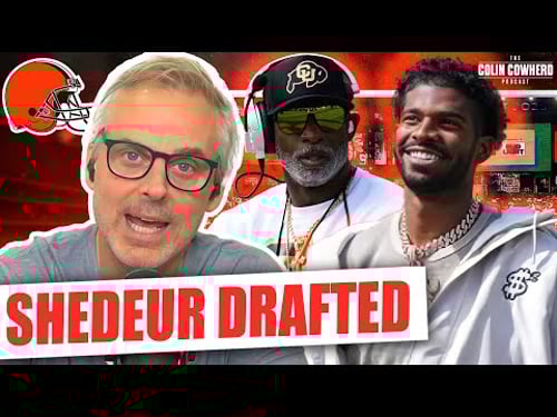 Reaction to Shedeur Sanders drafted by Cleveland Browns in NFL Draft | Colin Cowherd Podcast