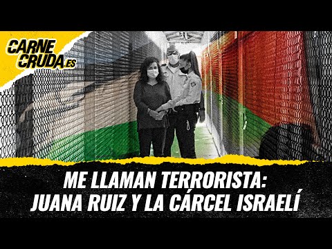 T12x57 - Me llaman terrorista: Juana Ruiz y la cárcel israelí (CARNE CRUDA)