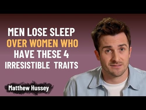 Men Lose Sleep Over Women With THESE 4 Unforgettable Traits! | Matthew Hussey