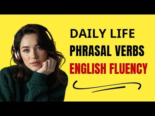 Daily Life Phrasal Verbs Native Speakers Actually Use | Speak Fluent English