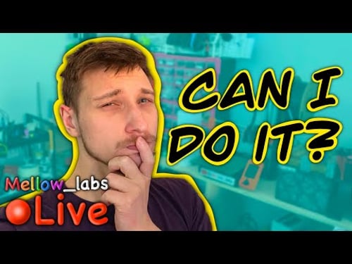 Can I Start and Finish a Project During a 3 hour Stream? (Mellow_Labs Live)