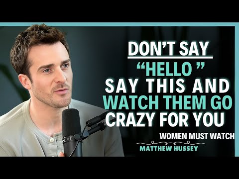 99 9% OF MEN CAN'T RESIST YOU WHEN YOU SAY THIS! | Matthew Hussey | Dating Advice