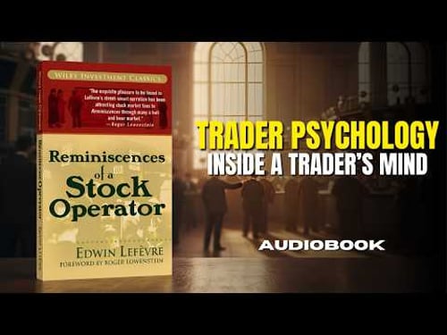 Reminiscences of a Stock Operator — How Traders Think, Win & Lose (Full Audiobook)