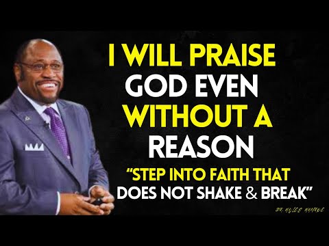 LORD, Give Me One Reason — And I Will Praise YOU Beyond Every Reason | A Sermon of Unshakable faith