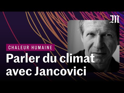 Comment expliquer efficacement le climat ? (avec Jean-Marc Jancovici) | CHALEUR HUMAINE S.5 E.10