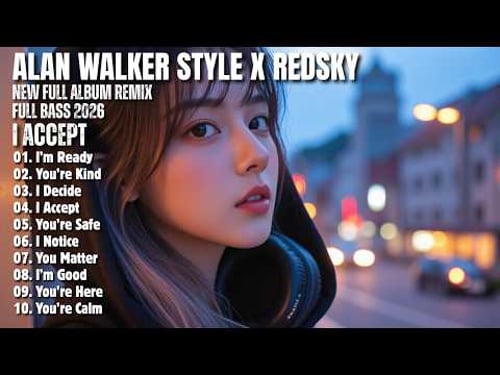 ALAN WALKER STYLE X REDSKY || I ACCEPT || NEW FULL ALBUM 2026