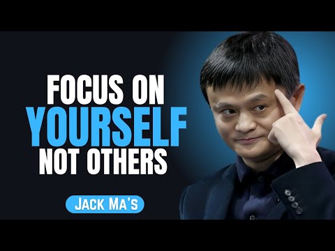 FOCUS ON YOURSELF NOT OTHERS - Inspired By Jack Ma | Jack Ma Motivational Speech