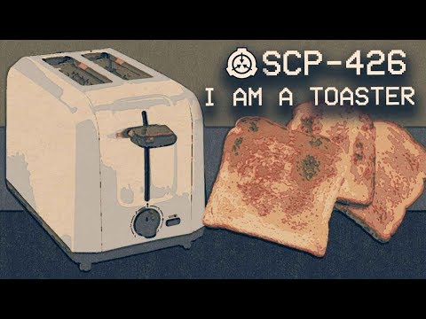 SCP-426 - I am a Toaster 🍞 : Object Class - Euclid : Mind affecting SCP
