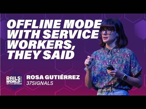 Rosa Gutiérrez - Offline Mode to Hotwire with Service Workers