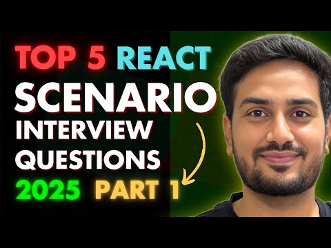 Top 5 React Scenario Based Interview Questions and Answers 2025 | Frontend Interview Questions