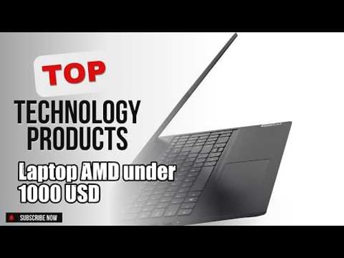 Top 3 Technology products about Laptop AMD under 1000 USD Top-rated of NOW