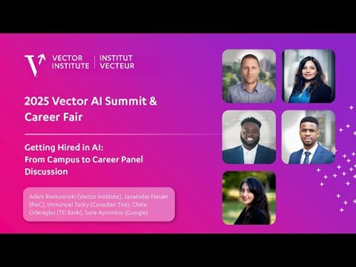 Getting Hired in AI: Panel Discussion | Vector Institute's AI Summit & Career Fair 2025