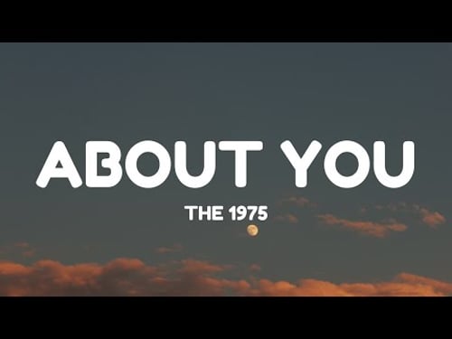 The 1975 - About You (Lyrics)