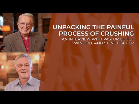 How to Deal with Being Crushed | Pastor Chuck Swindoll and Steve Fischer