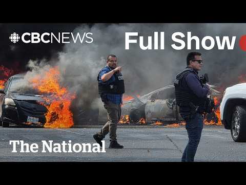 CBC News: The National | Cartel violence erupts in Mexico