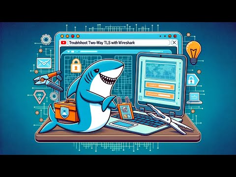 Troubleshoot Two-way TLS with Wireshark