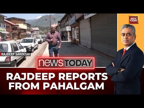 Rajdeep Sardesai's Exclusive Ground Report From Pahalgam: Tourism Hit, Locals Desperate For Recovery