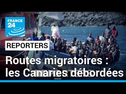 Routes migratoires : les Canaries débordées • FRANCE 24