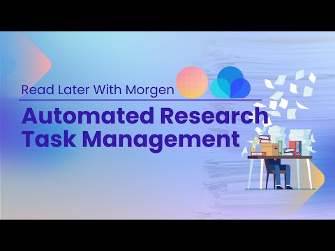 📖️ Read Later With Morgen | Automated Research Task Management ✅️