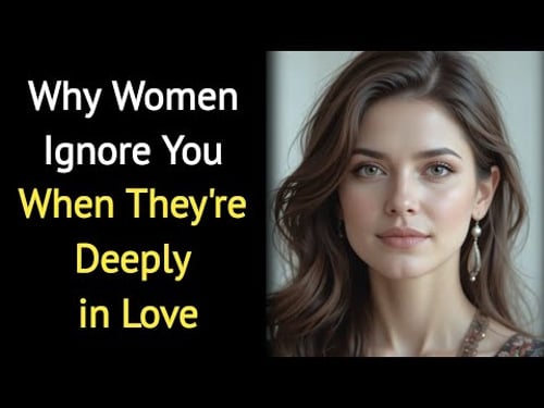 Why Women Ignore You When They're Deeply in Love | Psychology Facts About Human Behavior