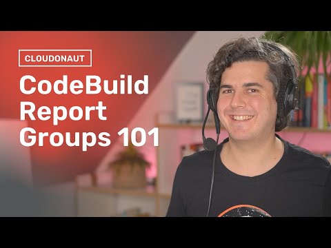 AWS CodeBuild Report Groups 101