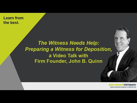 "The Witness Needs Help: Preparing a Witness for Deposition" with Quinn Emanuel Founder, John Quinn