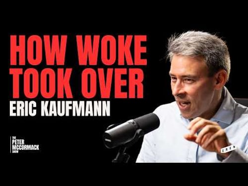 How Wokeness Hijacked the West | Eric Kaufmann x The Peter McCormack Show