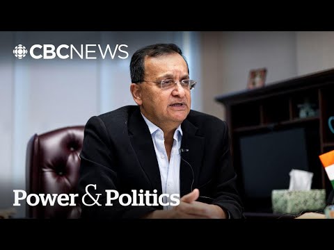India's high commissioner to Canada says 'both countries need each other' | Power & Politics