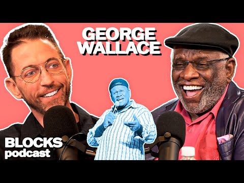 George Wallace | Blocks Podcast w/ Neal Brennan
