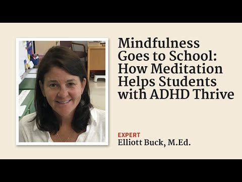 Mindfulness Goes to School: How Meditation Helps Students with ADHD Thrive (with Elliot Buck, M.Ed.)