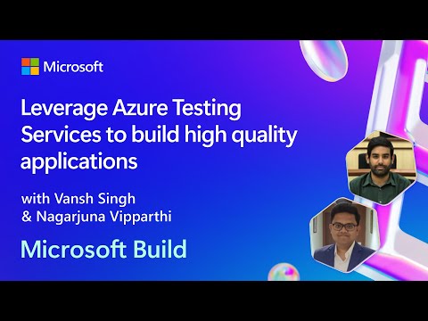 Leverage Azure Testing Services to build high quality applications | BRK183