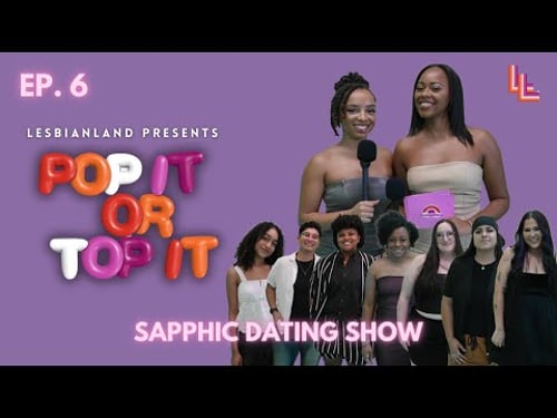 EP6 | Pop It or Top It - Sapphic Dating Show | Lesbian Pop the Balloon
