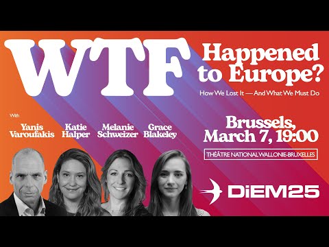PART I: WTF Happened to Europe? Yanis Varoufakis, Grace Blakeley, Katie Halper & Melanie Schweizer