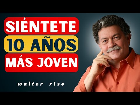 Haz Esto Cada Día y Te Sentirás 10 Años Más Joven – Walter Riso