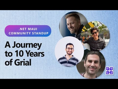 .NET MAUI Community Standup - A Journey to 10 Years of Grial