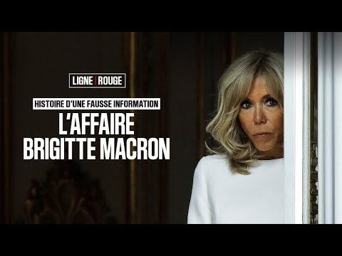 LIGNE ROUGE - Histoire d'une fausse information, l'affaire Brigitte Macron