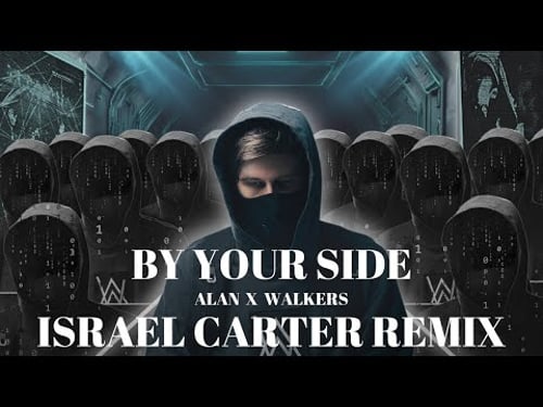 Alan x Walkers- By Your Side (Israel Carter Remix)