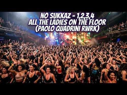 No Sukkaz - 1,2,3,4 All The Ladies On The Floor (Paolo Quadrini RWRK)